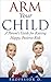 Arm Your Child: A Parent's Guide for Raising Happy, Positive Kids