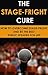 Stage Fright Cure: How to Overcome Stage-Fright and be the Best Public Speaker for Life (stage fear, public speaking advice, public speaking fear, public ... speaking, overcoming public speaking fear)