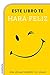 Este libro te hará feliz (Spanish Edition)