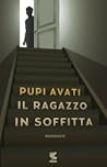Il ragazzo in soffitta by Pupi Avati