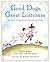 Good Dogs, Great Listeners: The Story of Charlotte, Lily and The Litter