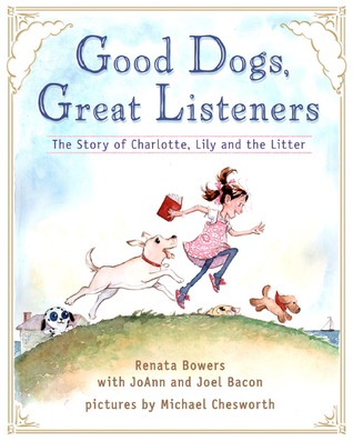 Good Dogs, Great Listeners: The Story of Charlotte, Lily and The Litter