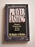 Prayer and Fasting by Kingsley A. Fletcher