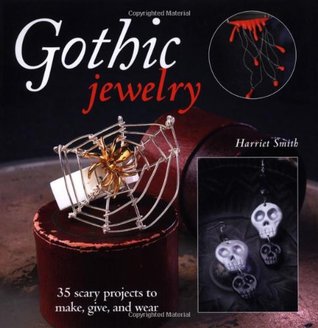 Gothic Jewelry: 35 Scary Projects to Make, Give, and Wear (Paperback)