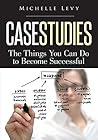 Case Studies : The Things You Can Do To Become Successful Case Studies : The Things You Can Do To Become Successful