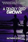 A Deadly Deed Grows by Kathryn   Long