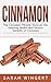 Cinnamon: The Cinnamon Miracle Discover the Amazing Health and Beauty Benefits of Cinnamon