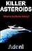 Killer Asteroids - Near Miss Killer Asteroids the Major Media is Hiding