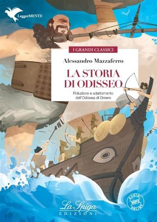 La storia di Odisseo: Riduzione e adattamento dell'Odissea di Omero (Kindle Edition)