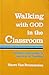 Walking With God in the Classroom: Christian Approaches to Learning and Teaching