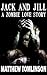 Jack and Jill: A Zombie Lov...
