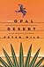 The Opal Desert: Explorations of Fantasy and Reality in the American Southwest