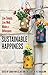 Sustainable Happiness: Live Simply, Live Well, Make a Difference
