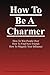 How To Be a Charmer | Be a ...