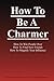 How To Be a Charmer | Be a charmer | How to Be Charming by Wesley Chong
