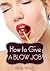 How to Give a Blow Job by Nicole Nichols