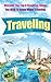 Traveling - Discover The Top 6 Essential Things You NEED To Know When Traveling (Traveling - Travel - Tourist - Tourism)