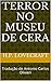 Terror no Museu de Cera: Tradução de Antonio Carlos Olivieri (Portuguese Edition)