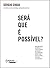 Será Que é Possível?