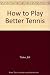 How to Play Better Tennis