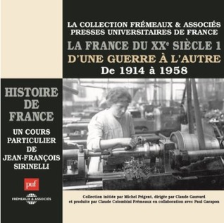 La France du XXe siècle : D'une guerre à l'autre, de 1914 à 1958 (Histoire de France 7)
