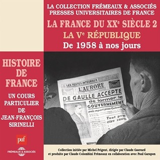 La France du XXe siècle : La Ve République, de 1958 à nos jours (Histoire de France 8)