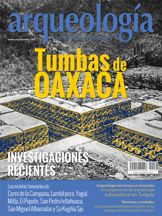Tumbas de Oaxaca. Investigaciones recientes (Arqueología Mexicana, marzo-abril 2015, Volumen XXII, n. 132)