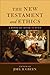 The New Testament and Ethics by Joel B. Green