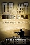 O.P. #7: Declassified Edition (The Horrors of War Book 1)
