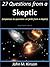 27 Questions from a Skeptic: Responses from an Ex-Atheist Scientist (God & Science Book 12)
