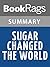 Summary & Study Guide Sugar Changed the World by Marc Aronson