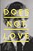 Does Not Love