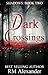 Dark Crossings (Shadows, #2)