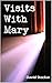 Visits With Mary: A Mystical Mystery (The Ethereal Mysteries Series Book 1)