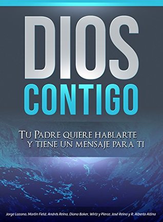 Dios Contigo: Tu Padre quiere hablarte y tiene un mensaje para ti (Spanish Edition)