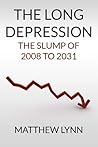 Book cover for The Long Depression: The Slump of 2008 to 2031