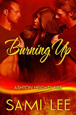 Burning Up (Ashton Heights Fire, #1)