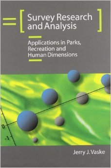 Survey Research and Analysis: Applications in Parks, Recreation and Human Dimensions
