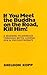 If You Meet the Buddha on the Road, Kill Him! by Sheldon B. Kopp