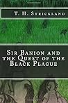 Sir Banion and the Quest of the Black Plague by T.H. Strickland