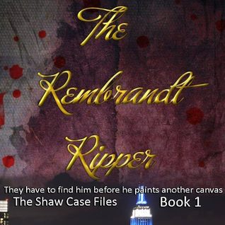 The Rembrandt Ripper (The Shaw Case Files)