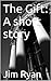 The Gift: A short story