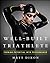 The Well-Built Triathlete: Turning Potential into Performance