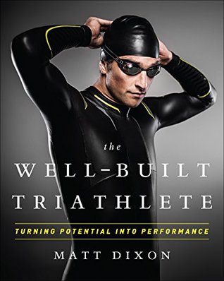 The Well-Built Triathlete: Turning Potential into Performance (Kindle Edition)