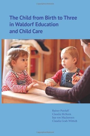 The Child from Birth to Three in Waldorf Education and Child Care (Paperback)