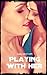 Playing With Her (First Time Lesbian College Erotic Romance)