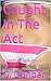 Caught In The Act: A Lesbian Seduction Story