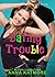 Dating Trouble (Grover Beach Team, #4)