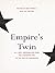 Empire's Twin: U.S. Anti-im...