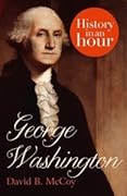 George Washington: History in an Hour